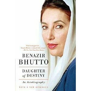 Daughter of Destiny: An Autobiography, Paperback - Benazir Bhutto imagine