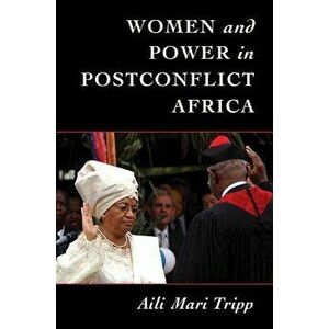 Women and Power in Postconflict Africa, Paperback - Aili Mari Tripp imagine