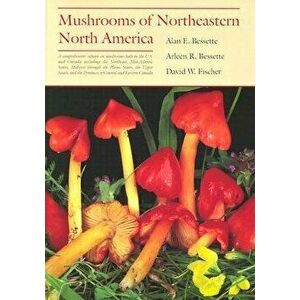 Mushrooms of Northeastern North: America. in the Era of World War I, Paperback - Alan E. Bessette imagine