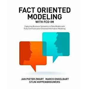 Fact Oriented Modeling with Fco-Im: Capturing Business Semantics in Data Models with Fully Communication Oriented Information Modeling, Paperback - Ja imagine