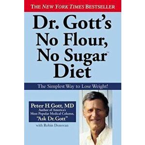 Dr. Gott's No Flour, No Sugar Diet, Paperback - Peter H. Gott imagine