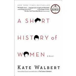 A Short History of Women, Paperback - Kate Walbert imagine