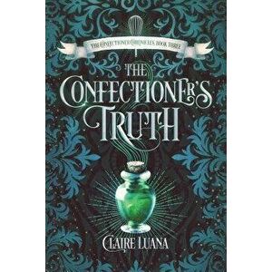 The Confectioner's Truth, Paperback - Claire Luana imagine