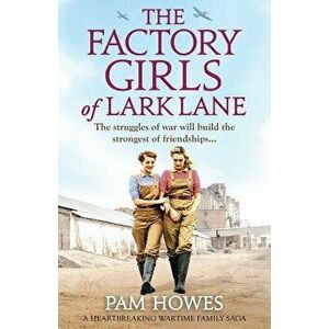 The Factory Girls of Lark Lane: A Heartbreaking Wartime Family Saga, Paperback - Pam Howes imagine