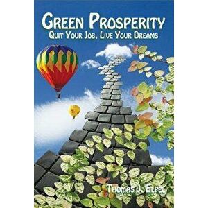 Green Prosperity: Quit Your Job, Live Your Dreams, Paperback - Thomas J. Elpel imagine