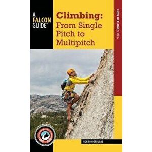 Climbing: From Single Pitch to Multipitch, Paperback - Ron Funderburke imagine