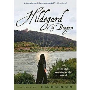 Hildegard of Bingen: Lady of the Light, Woman for the World, Paperback - Joan Ohanneson imagine