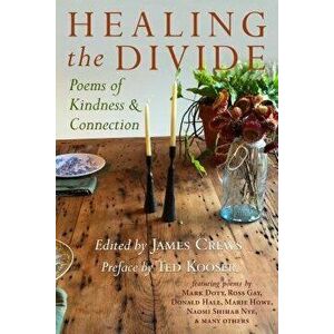 Healing the Divide: Poems of Kindness and Connection, Paperback - James Crews imagine