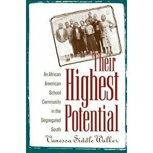 Their Highest Potential: An African American School Community in the Segregated South - Vanessa Siddle Walker imagine