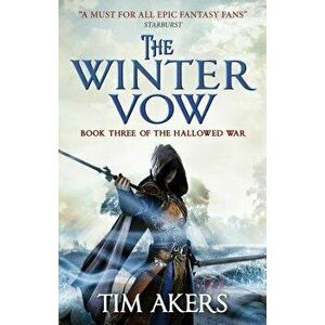 The Winter Vow (the Hallowed War #3), Paperback - Tim Akers imagine