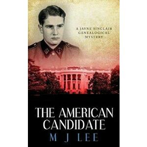 The American Candidate: A Jayne Sinclair Genealogical Mystery, Paperback - M. J. Lee imagine