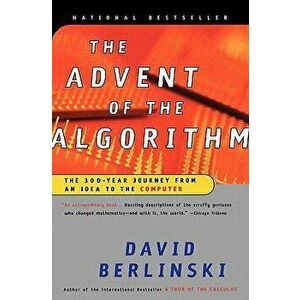 The Advent of the Algorithm: The 300-Year Journey from an Idea to the Computer, Paperback - David Berlinski imagine