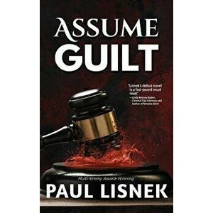Assume Guilt: A Matt Barlow Mystery, Hardcover - Paul Lisnek imagine