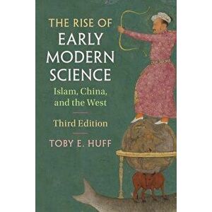 The Rise of Early Modern Science, Paperback - Toby E. Huff imagine