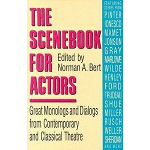 Scenebook for Actors: Great Monologs & Dialogs from Contemporary & Classical Theatre, Paperback - Norman A. Bert imagine