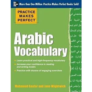 Practice Makes Perfect Arabic Vocabulary: With 145 Exercises, Paperback - Mahmoud Gaafar imagine