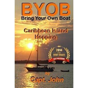 Caribbean Island Hopping: Cruising the Caribbean on a Frugal Budget, Paperback - Capt John C. Wright imagine