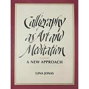 Calligraphy as Art and Meditation: A New Approach - Gina Jonas imagine