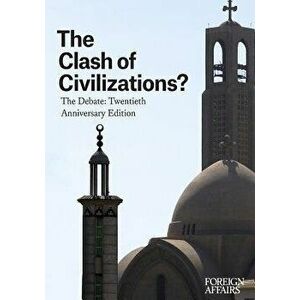 The Clash of Civilizations?: The Debate: Twentieth Anniversary Edition, Paperback - Gideon Rose imagine