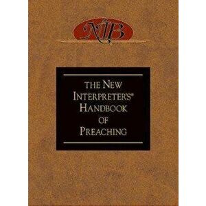 The New Interpreter's(r) Handbook of Preaching, Hardcover - Paul Scott Wilson imagine