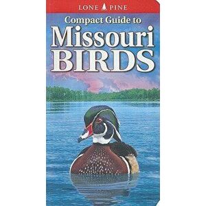Compact Guide to Missouri Birds, Paperback - Michael Roedel imagine