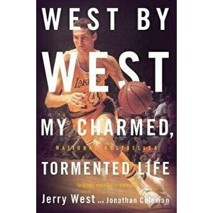 West by West: My Charmed, Tormented Life, Paperback - Jerry West imagine