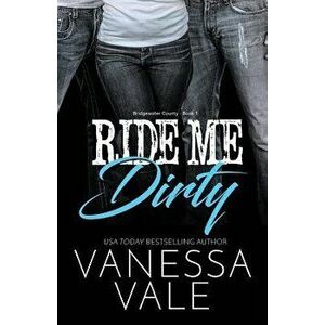 Ride Me Dirty: Large Print, Paperback - Vanessa Vale imagine