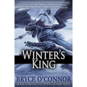 Winter's King, Paperback - Bryce O'Connor imagine
