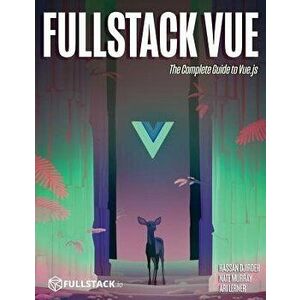 Fullstack Vue: The Complete Guide to Vue.Js, Paperback - Nate Murray imagine