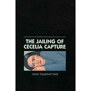 The Jailing of Cecelia Capture, Paperback - Janet Campbell Hale imagine