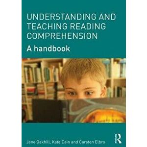 Understanding and Teaching Reading Comprehension: A Handbook, Paperback - Jane Oakhill imagine