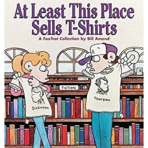 At Least This Place Sells T-Shirts, Paperback - Bill Amend imagine