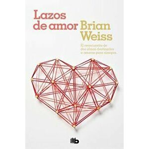 Lazos de Amor / Only Love Is Real, Paperback - Brian Weiss imagine