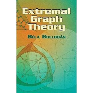 Extremal Graph Theory, Paperback - Bela Bollobas imagine