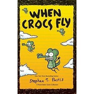 When Crocs Fly: A Pearls Before Swine Collection, Hardcover - Stephan Pastis imagine