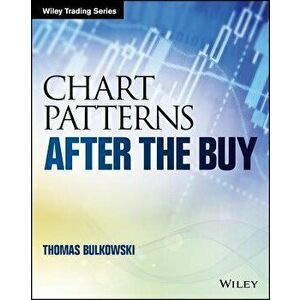 Chart Patterns: After the Buy, Paperback - Thomas N. Bulkowski imagine