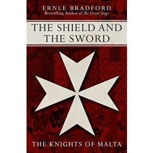 The Shield and the Sword, Paperback - Ernle Bradford imagine