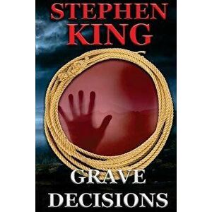 Grave Decisions, Paperback - Stephen R. King imagine