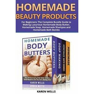 Homemade Beauty Products for Beginners: The Complete Bundle Guide to Making Luxurious Homemade Soap, Homemade Body Butter, & Homemade Shampoo Recipes, imagine