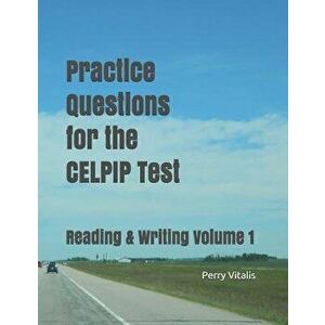 Practice Questions for the Celpip Test: Reading & Writing Volume 1, Paperback - Perry Vitalis imagine