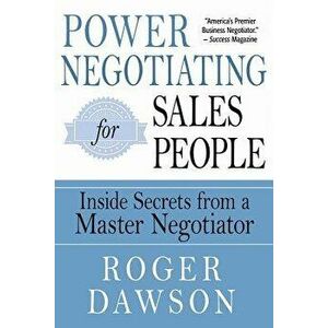 Power Negotiating for Salespeople: Inside Secrets from a Master Negotiator, Paperback - Roger Dawson imagine