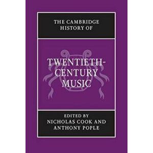 The Cambridge History of Twentieth-Century Music, Paperback - Nicholas Cook imagine