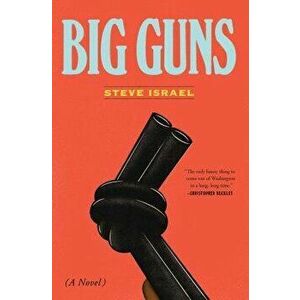 Big Guns, Paperback - Steve Israel imagine