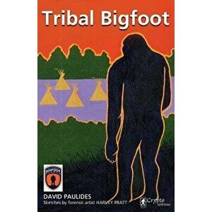 Tribal Bigfoot, Paperback - David Paulides imagine
