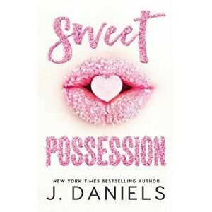 Sweet Possession, Paperback - J. Daniels imagine