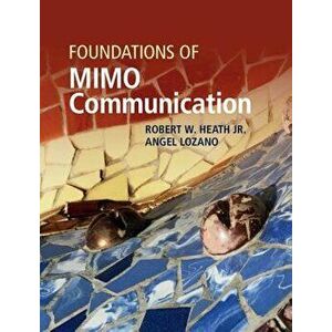 Foundations of Mimo Communication, Hardcover - Robert W. Heath Jr imagine