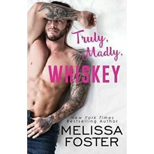 Truly, Madly, Whiskey, Paperback - Melissa Foster imagine