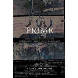 Prime: Poetry & Conversation, Paperback - Darrel Alejandro Holnes imagine