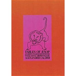 Fables of Aesop, Paperback - Alexander Calder imagine