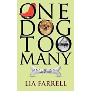 One Dog Too Many, Paperback - Lia Farrell imagine